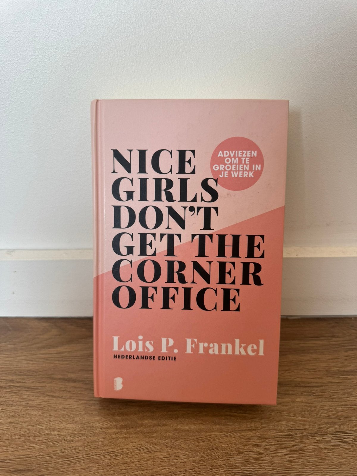 Lois P. Frankel - Nice girls don't get the corner office, Boeken, Ophalen of Verzenden, Zo goed als nieuw