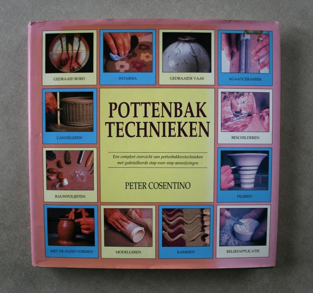 Pottenbaktechnieken stap voor stap., Livres, Loisirs & Temps libre, Enlèvement ou Envoi, Peter Cosentino, Modelage, Utilisé