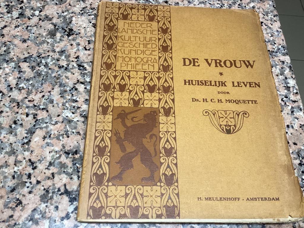 DE VROUW. Huiselijk Leven door Dr.H.C.H. Moquette 1915, Enlèvement ou Envoi
