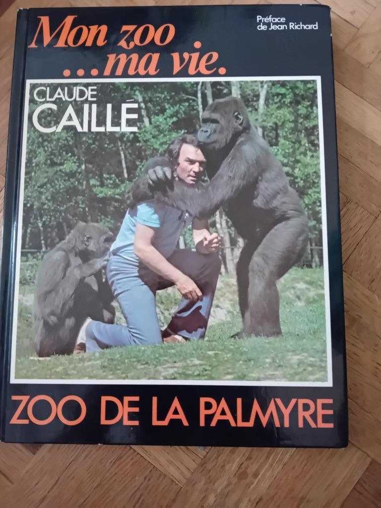 Livre mon zoo ma vie Claude caillé, Enlèvement ou Envoi