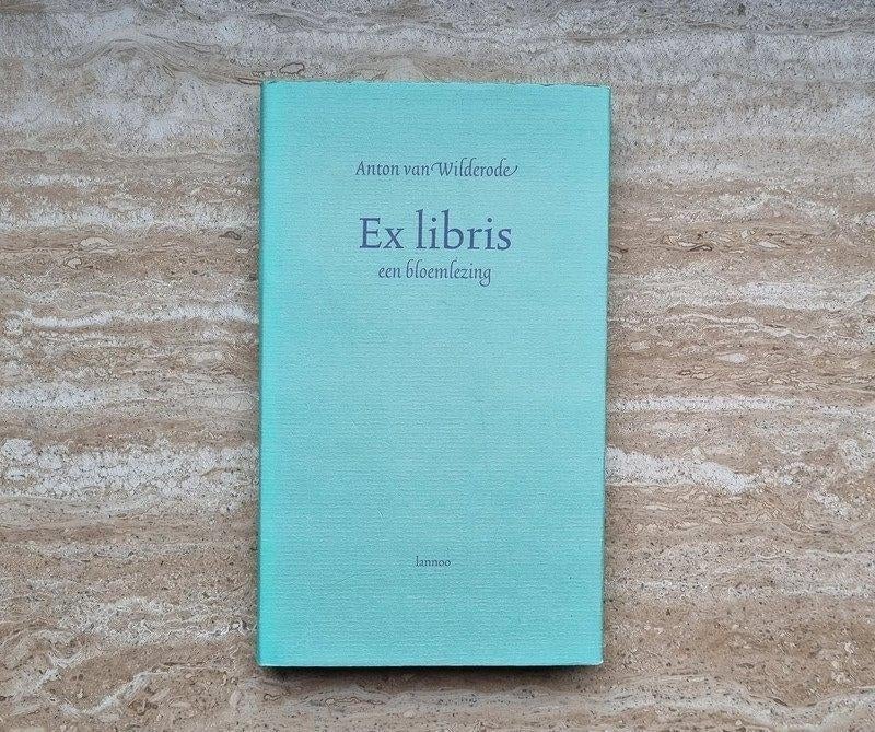 Ex libris, een bloemlezing, Anton van Wilderode (hardcover), Boeken, Verzenden, Nieuw, Eén auteur, Anton van Wilderode