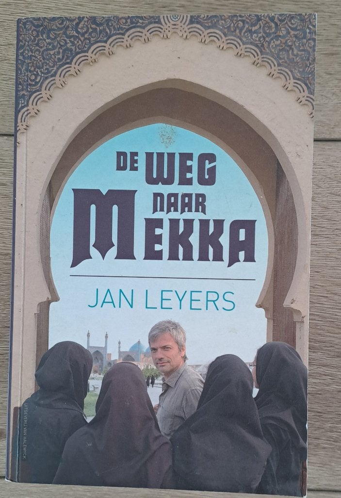 Jan Leyers - De Weg naar Mekka, Boeken, Reisverhalen, Ophalen of Verzenden, Zo goed als nieuw, Jan Leyers