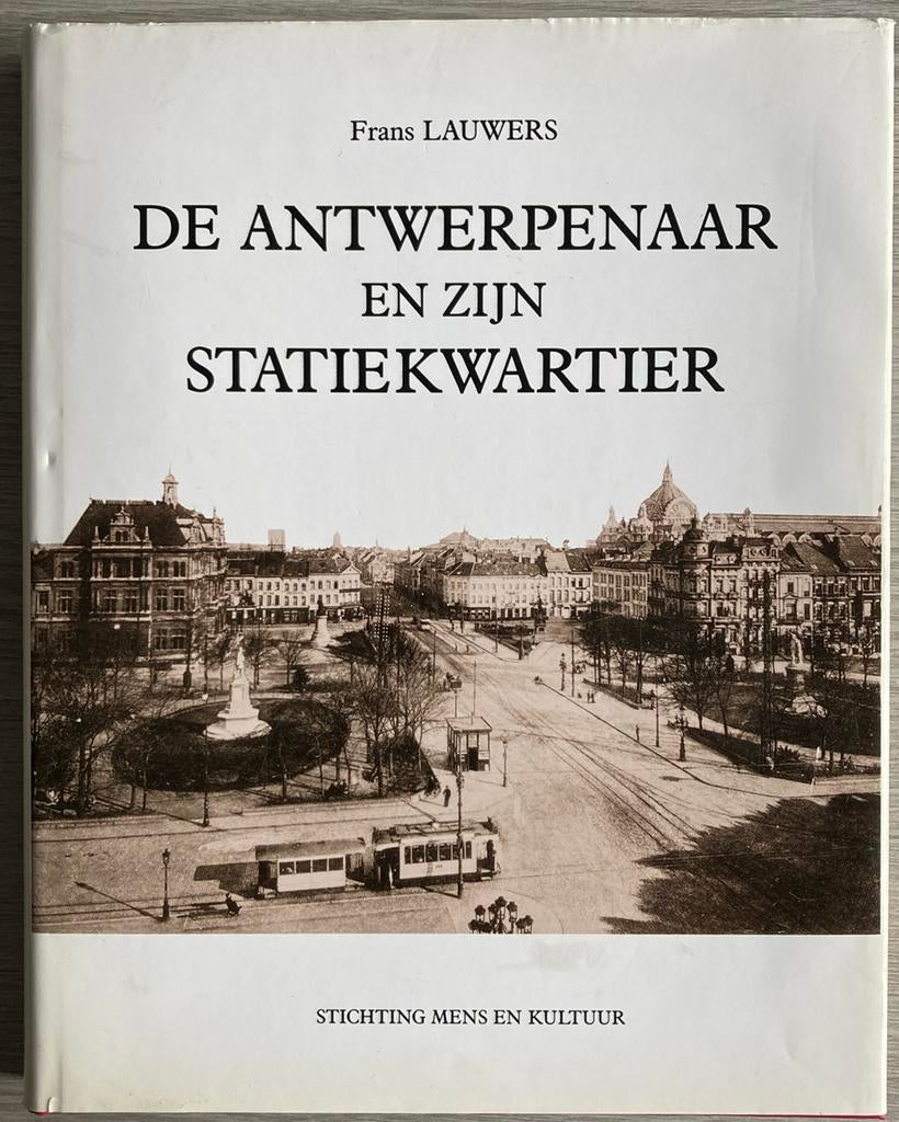 Frans Lauwers - De Antwerpenaar en zijn statiekwartier, Boeken, Ophalen of Verzenden, Lauwers