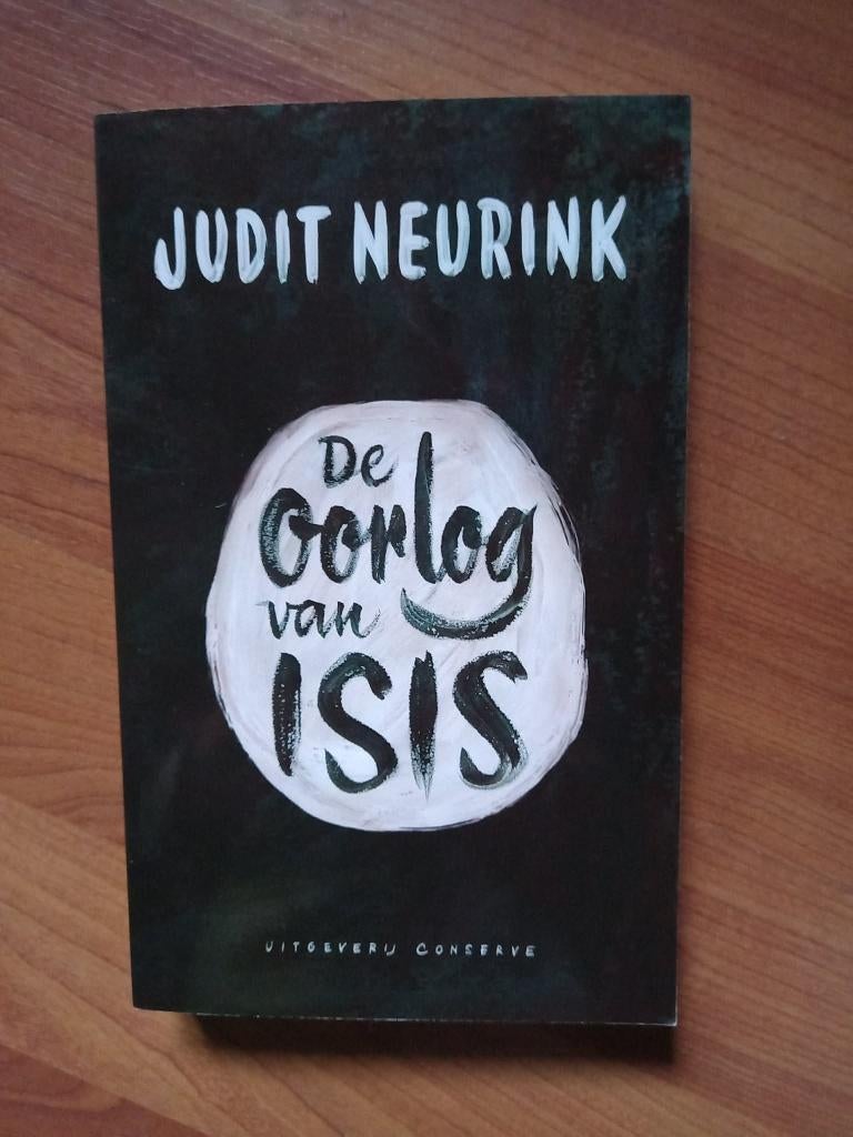 De oorlog van Isis - Judit Neurink (2015), Boeken, Verzenden, Zo goed als nieuw, Algemeen, Judit Neurink