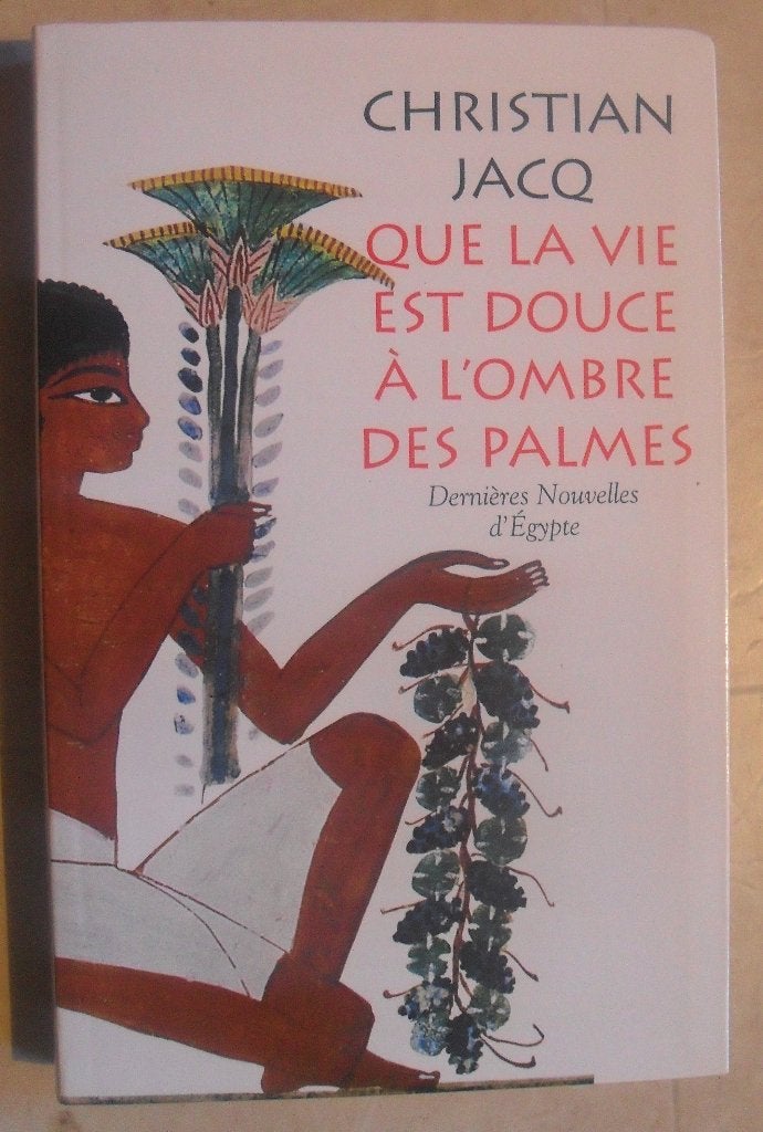 Que la vie est douce à l'ombre des palmes - Christian Jacq, Boeken, Ophalen of Verzenden