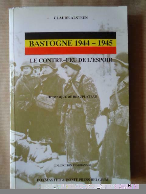 CLAUDE ALSTEEN BASTOGNE 1944-1945 LE CONTRE-FEU DE L'ESPOIR, Enlèvement ou Envoi, Utilisé