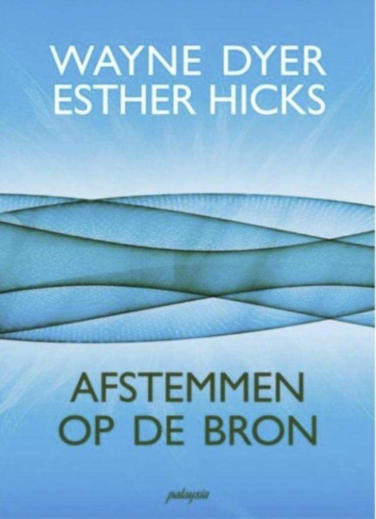 Afstemmen op de bron, Wayne Dyer en Esther Hicks, Verzenden, Zo goed als nieuw