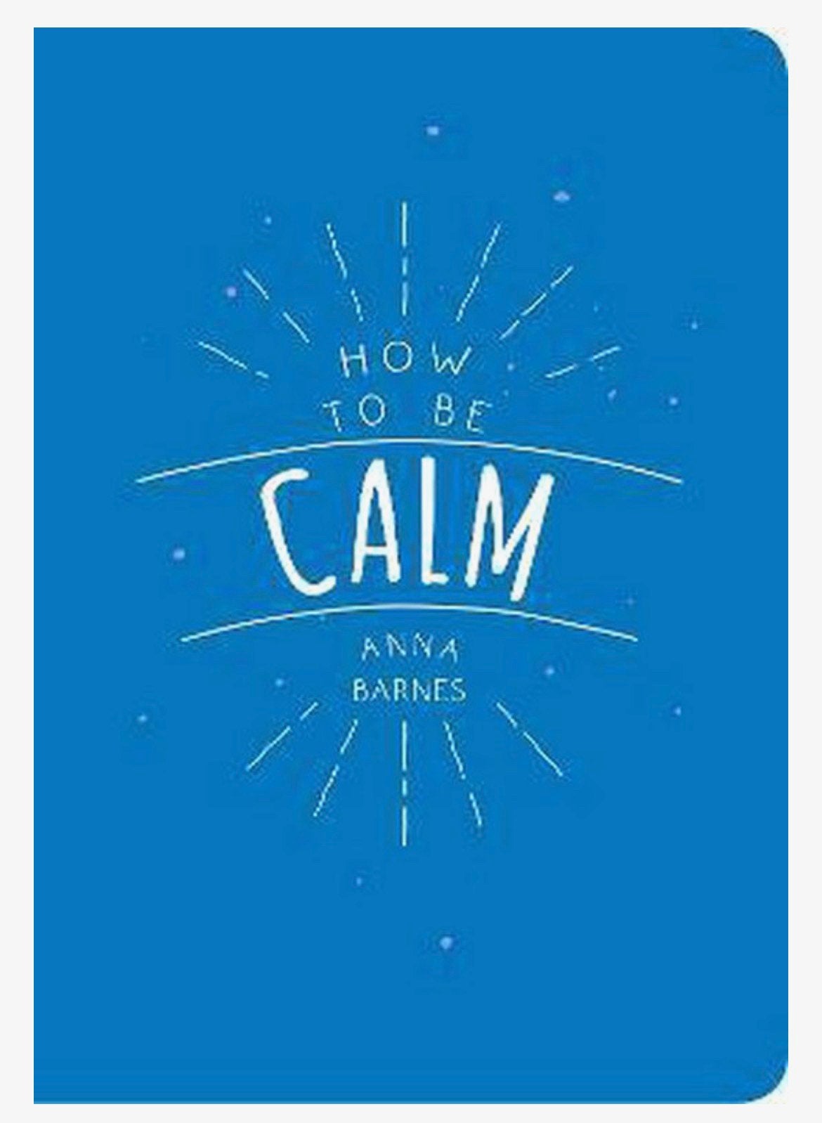Anne Barnes - How to be calm, Boeken, Psychologie, Ophalen, Anne Barnes