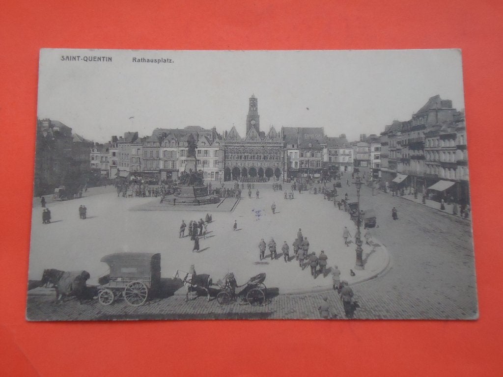 Oorlog 1914 - 1918 Saint - Quentin  Rathausplatz, Verzamelen, Ophalen of Verzenden, Voor 1920, Gelopen