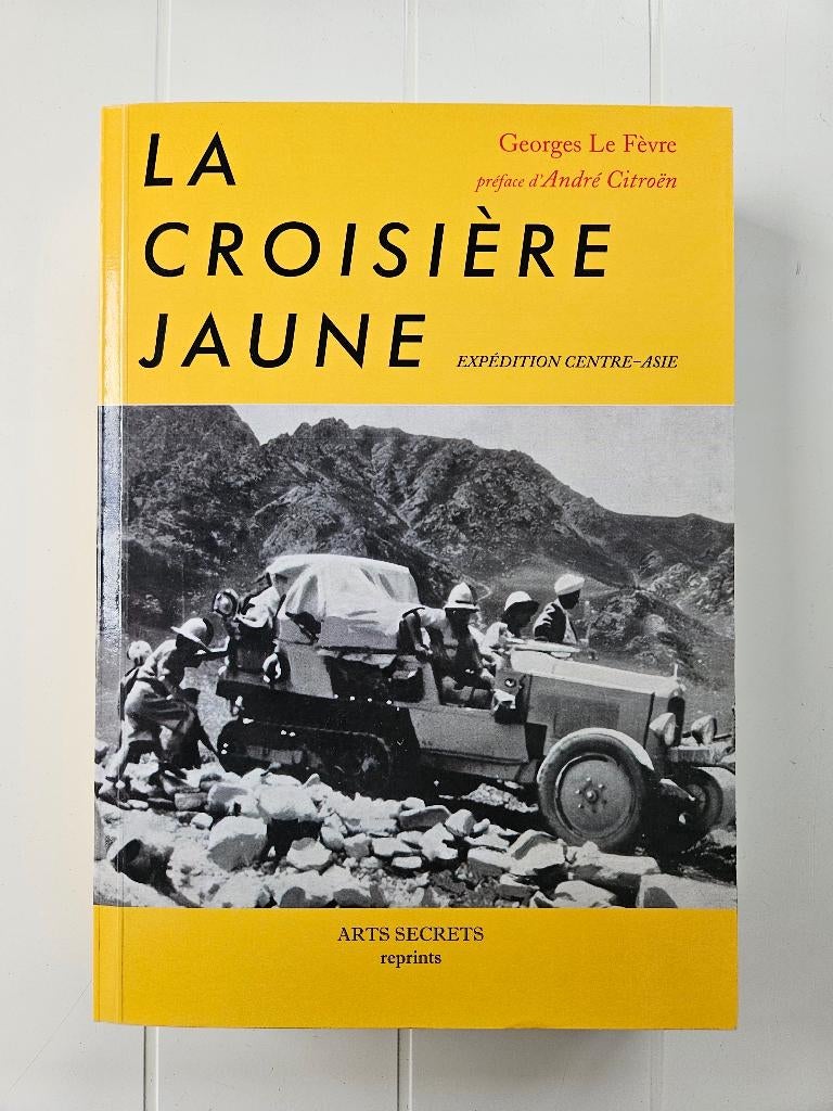 De gele cruise: de Citroën-expeditie naar Centraal-Azië, Boeken, Reisverhalen, Ophalen of Verzenden, Nieuw, Georges Le Fèvre, Azië