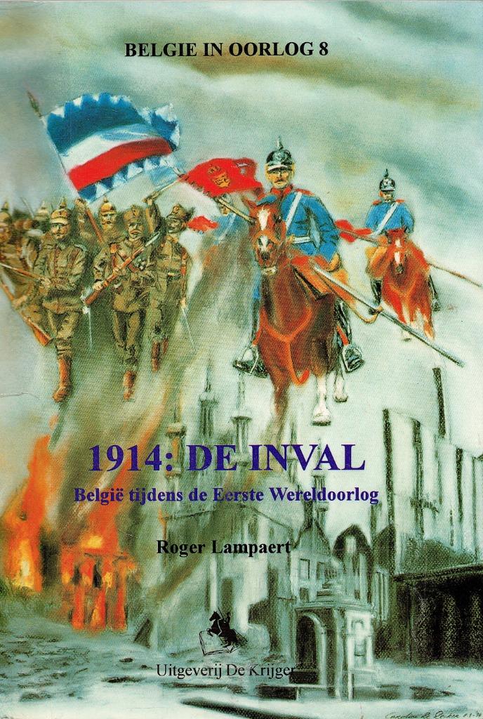 1914 : de inval : België tijdens de Eerste Wereldoorlog,, Boeken, Gelezen, Roger Lampaert, Ophalen of Verzenden, Landmacht