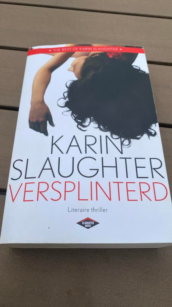Karin Slaughter - Versplinterd, Ophalen of Verzenden, Gelezen, Karin Slaughter