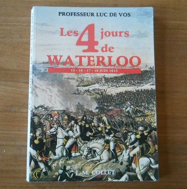 Les 4 jours de Waterloo  (Professeur Luc DE VOS), Ophalen of Verzenden, 19e eeuw, Gelezen