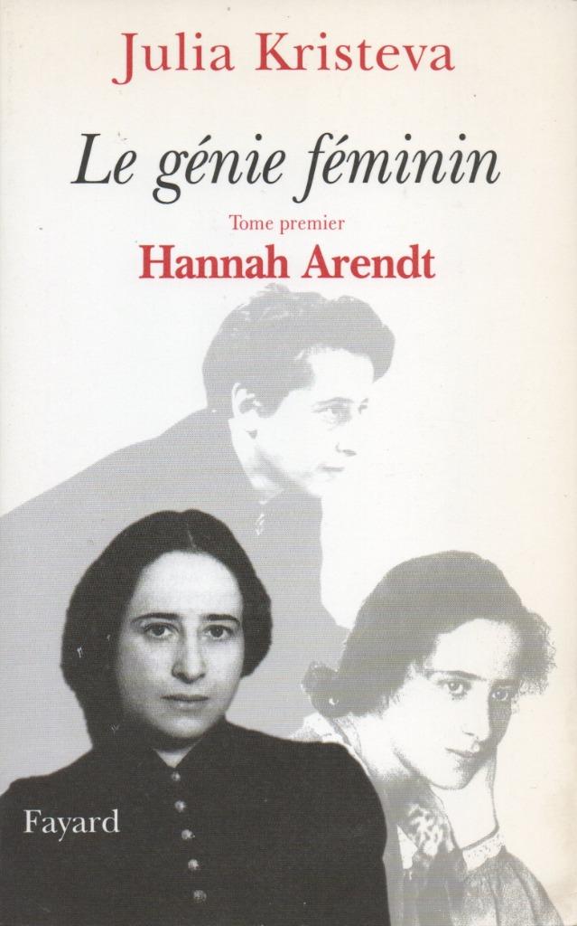 LE GÉNIE FÉMININ (Tome premier) HANNAH ARENDT - J. KRISTEVA, Enlèvement ou Envoi, Utilisé, Julia KRISTEVA