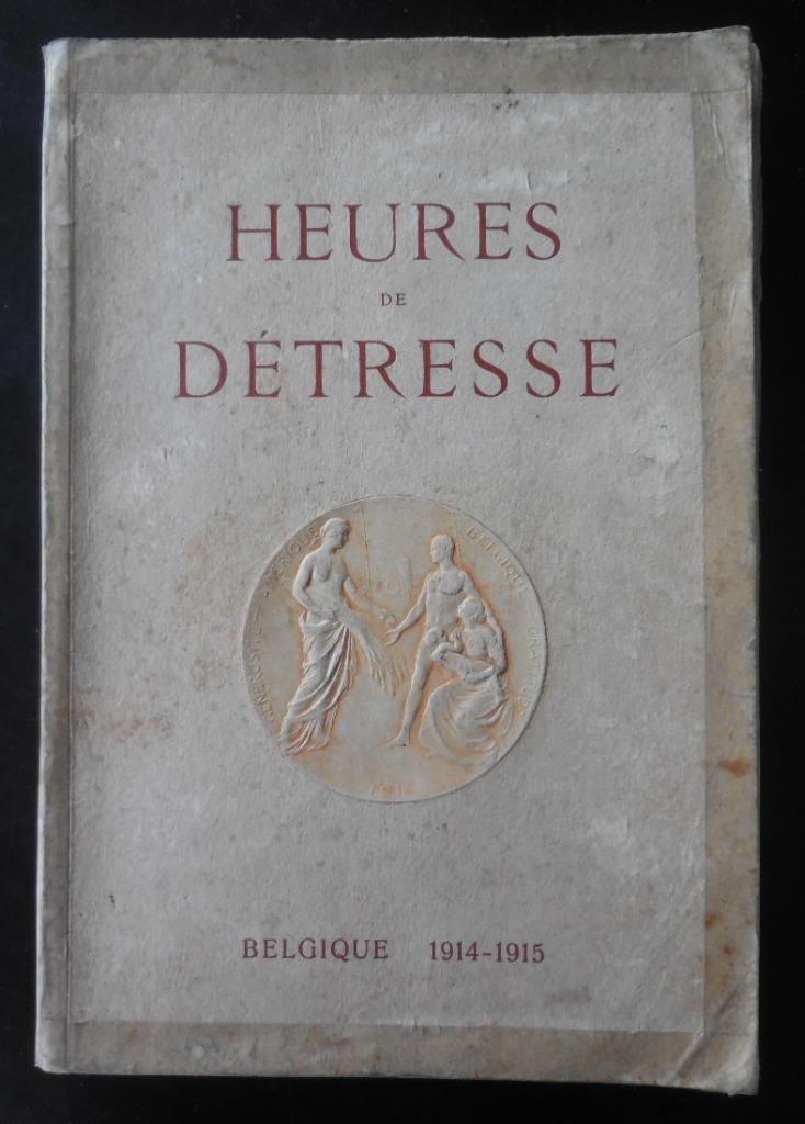 Heures de Détresse - Belgique 1914-1915, Livres, Enlèvement ou Envoi, Utilisé