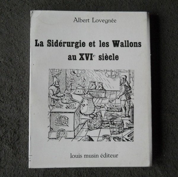 La sidérurgie et les Wallons au XVI e siècle (A. Lovegnée), Livres, Enlèvement ou Envoi, Utilisé
