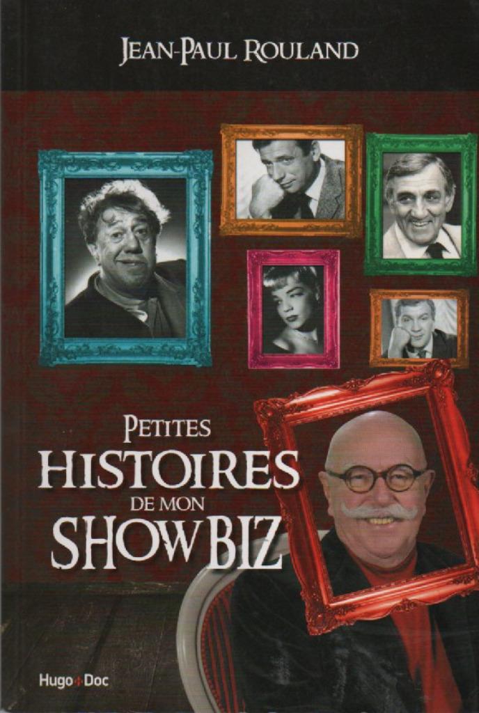 Petites HISTOIRES de mon SHOWBIZ ( J. P. ROULAND ), Livres, Histoire nationale, Comme neuf, 20e siècle ou après, Enlèvement ou Envoi