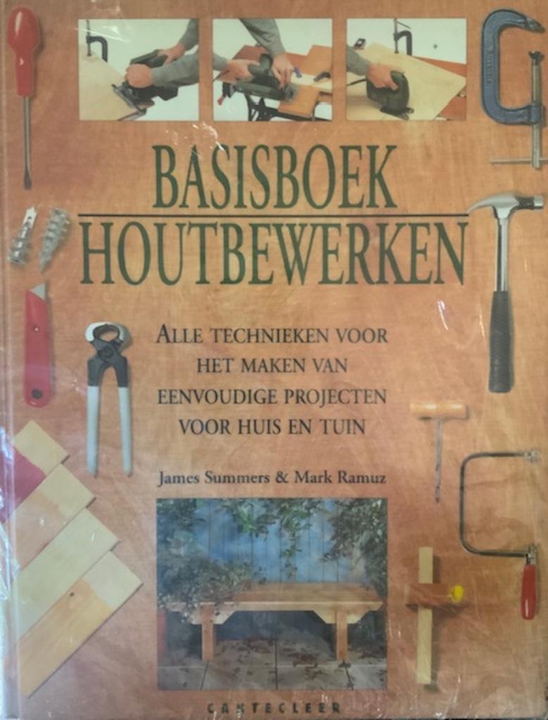 Basisboek houtbewerken, James Summers, Mark Ramuz, Canteclee, Enlèvement, Travail du bois