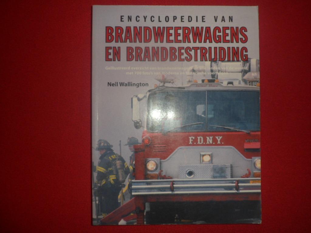 Encyclopedie van brandweerwagens en brandbestrijding, Livres, Technique, Enlèvement ou Envoi, Utilisé, Autres sujets/thèmes, Neil Wallington