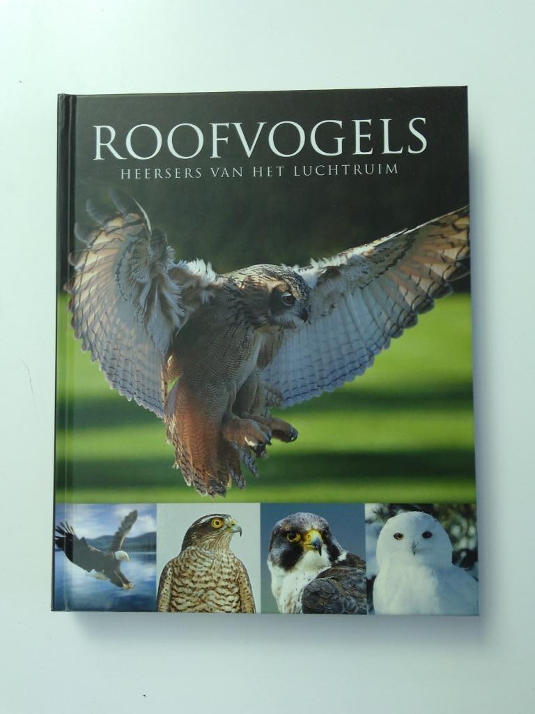 Roofvogels heersers van het luchtruim : Paul D. Frost, Boeken, Ophalen of Verzenden, Zo goed als nieuw, Vogels, Paul D. Frost