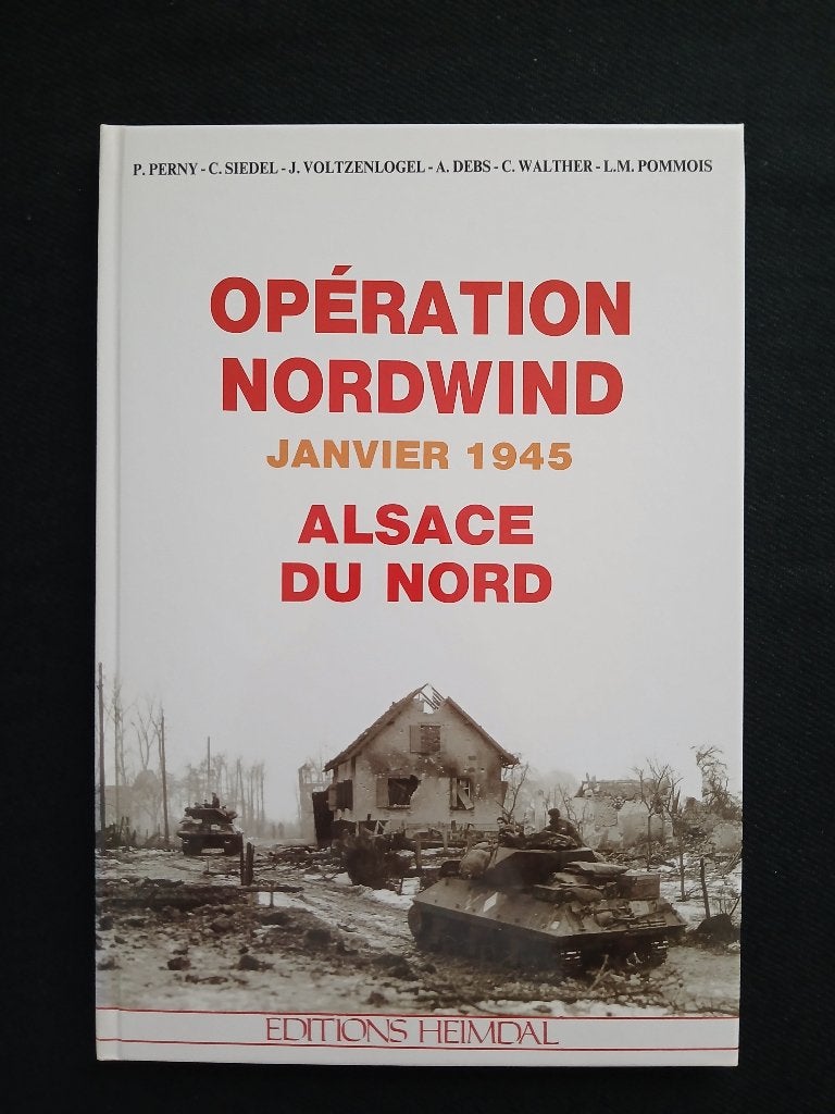 Opération Nordwind : Janvier 1945 - Alsace du Nord, Enlèvement ou Envoi, Comme neuf, Deuxième Guerre mondiale, Pierre Perny