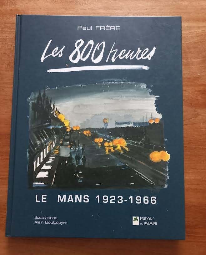 Les 800 heures. le Mans 1923-1966- Paul Frère., Enlèvement ou Envoi, Neuf, Général, Paul Frère.