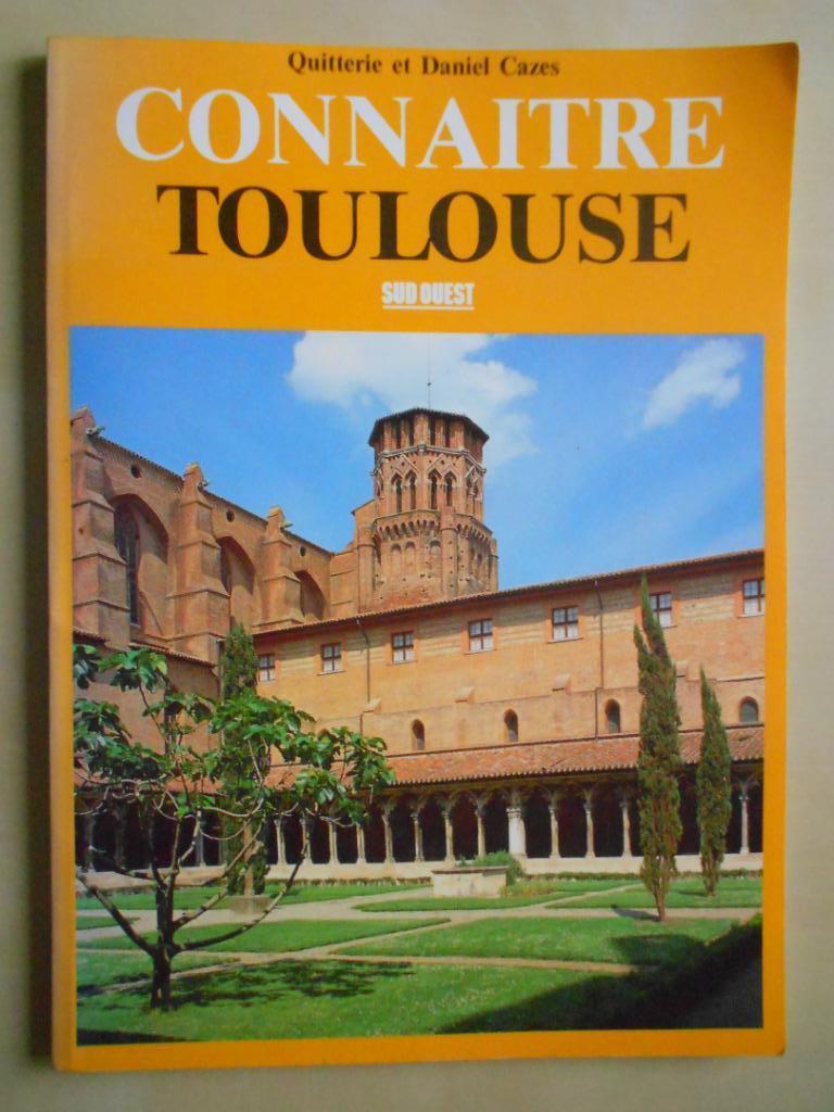 Quitterie et Daniel Cazes, Connaître Toulouse, Guide ou Livre de voyage, Quitterie et Daniel Cazes, Utilisé, Europe