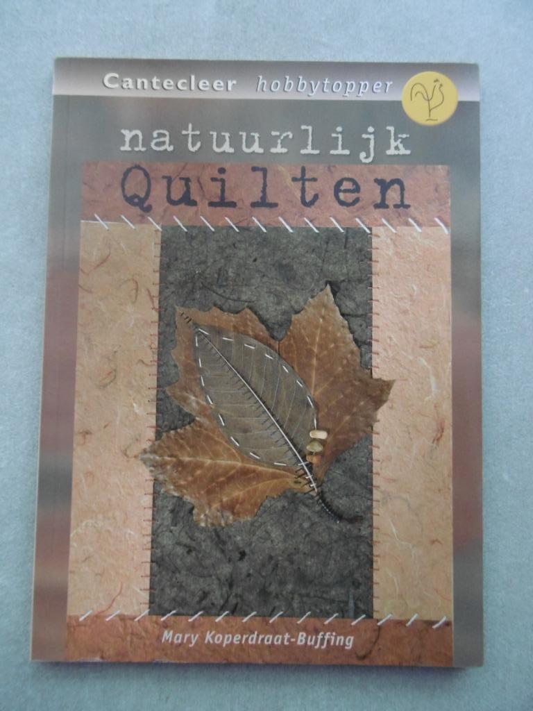 Natuurlijk quilten - Cantecleer Hobbytopper, Livres, Loisirs & Temps libre, Enlèvement ou Envoi, Mary Koperdraat-Buffing, Utilisé