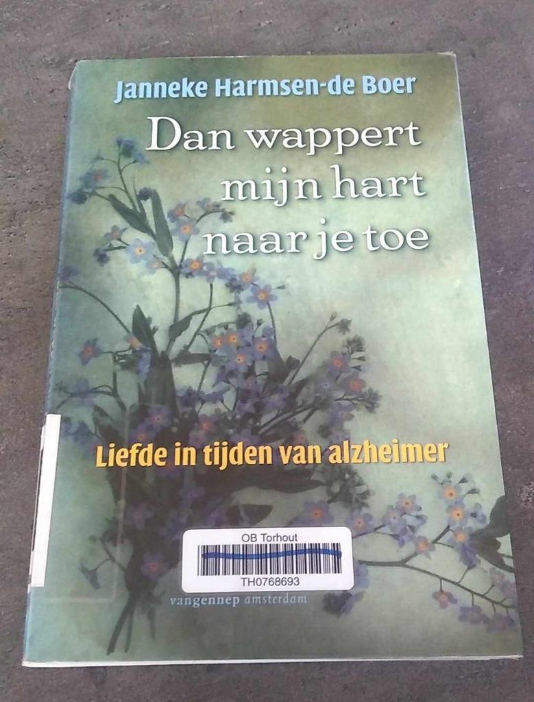 dan wappert mijn hart naar je toe Liefde tijdens alzheimer, Boeken, Ophalen of Verzenden, Janneke Harmsen