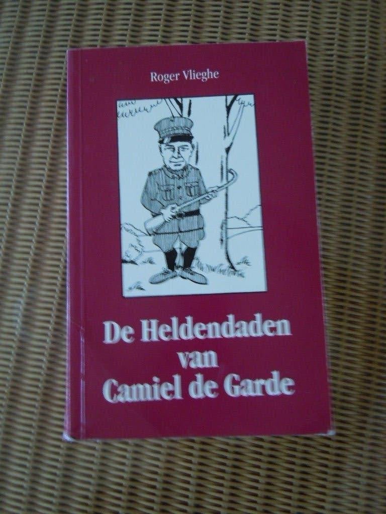 De heldendaden van Camiel de Garde - Roger Vlieghe, Boeken, Ophalen of Verzenden