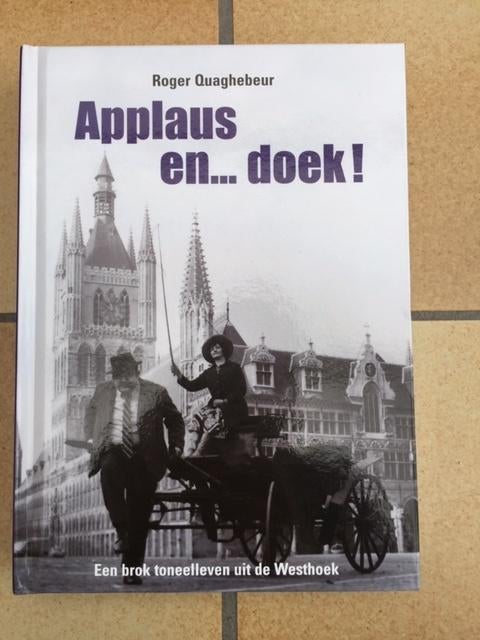 Applaus en Doek : Toneelleven uit Ieper en Westhoek, Livres, Histoire & Politique, Enlèvement ou Envoi