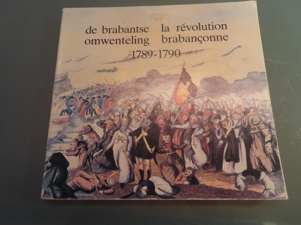 De Brabantse omwenteling 1789-1790  / La Révoltion Brabançon, Boeken, Gelezen, Dewarichet, Ophalen of Verzenden, 17e en 18e eeuw