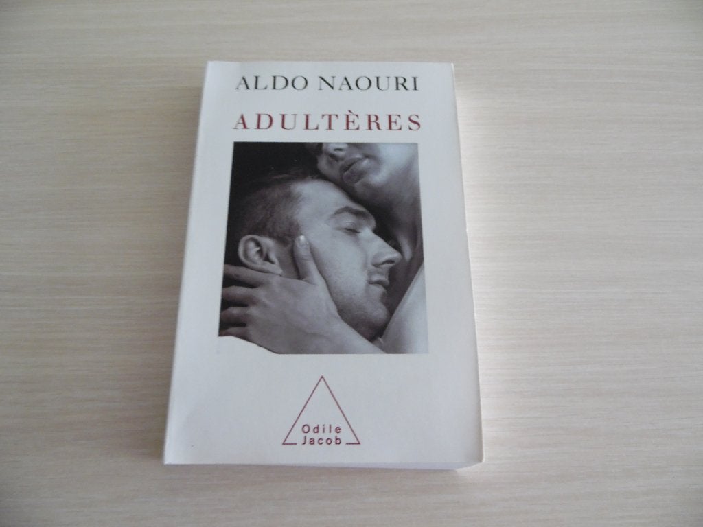 ADULTÈRES           ALDO  NAOURI, Livres, Psychologie, Enlèvement ou Envoi, Comme neuf, Autres sujets/thèmes, Aldo Naouri