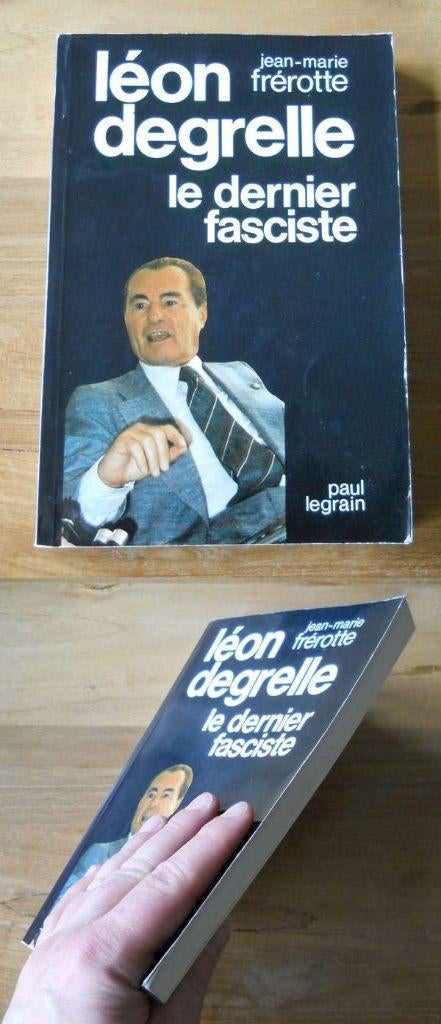 Léon Degrelle le dernier fasciste  (J-M Frérotte) - Rexisme, Ophalen of Verzenden, 20e eeuw of later, Gelezen