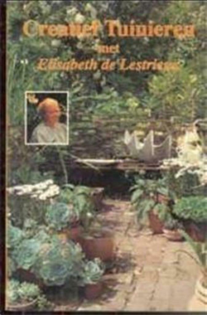 Creatief tuinieren met Elisabeth de Lestrieux, Ophalen of Verzenden, Gelezen, Tuinieren en Tuinplanten