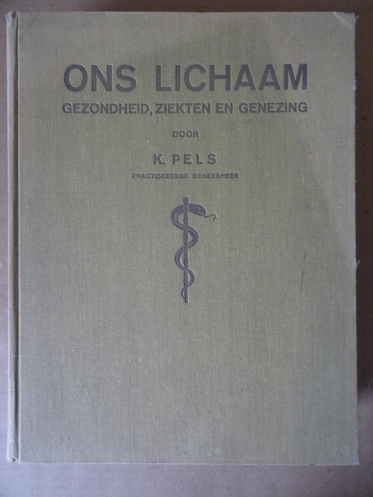 K. Pels Ons lichaam Gezondheid ziekte en genezing 1e d 1932, Livres, Santé, Diététique & Alimentation, Comme neuf, Maladie et Allergie
