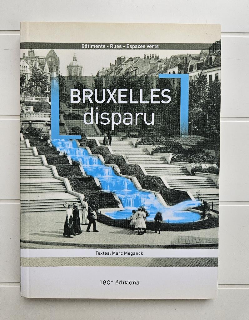Bruxelles disparu : bâtiments, rues, espaces verts, Livres, Enlèvement ou Envoi, Comme neuf, Marc Meganck