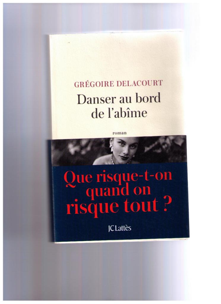 Danser au bord de l'abîme, roman de Grégoire Delacourt 2017, Ophalen of Verzenden, Zo goed als nieuw, Grégoire Delacourt