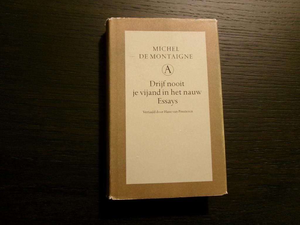 Drijf nooit je vijand in het nauw -Essays- M. de Montaigne, Ophalen of Verzenden