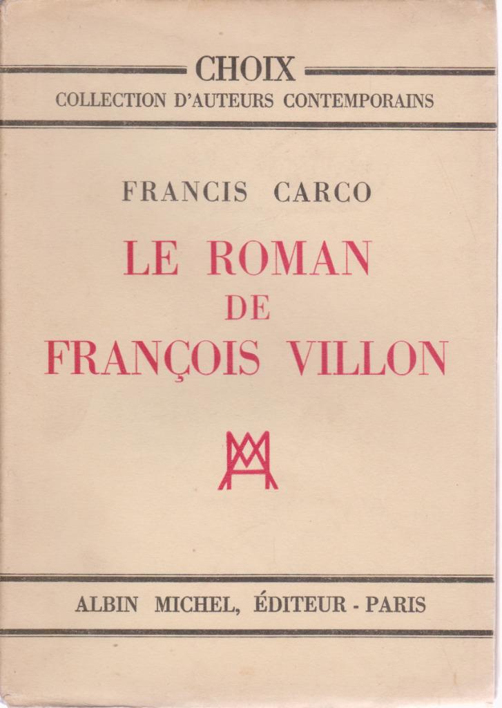 Francis CARCO - Le Roman de François VILLON ( 1932), Enlèvement ou Envoi, Belgique, Utilisé, Francis CARCO