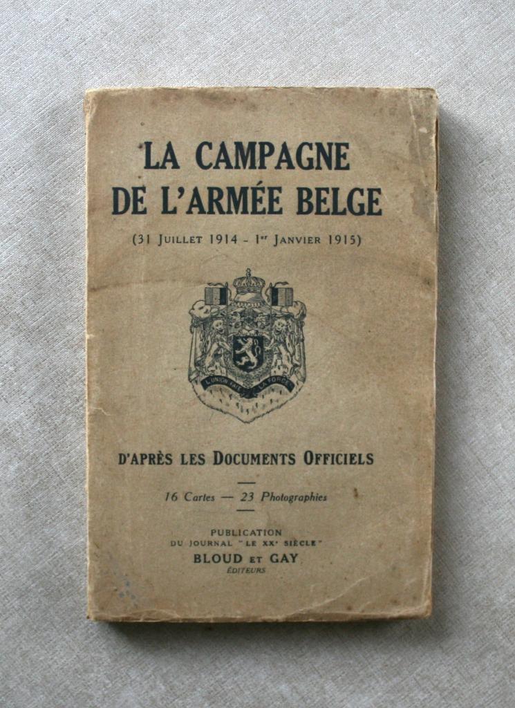 La campagne de l’armée belge 31Juillet 1914 – 1 Janvier 1915, Livres, Enlèvement ou Envoi, Avant 1940, Utilisé, Bloud et Gay