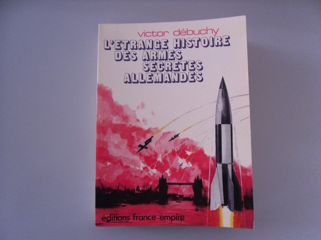 L'Etrange Histoire des Armes secrètes allemandes, Enlèvement ou Envoi, Deuxième Guerre mondiale, Autres sujets/thèmes, Victor DEBUCHY