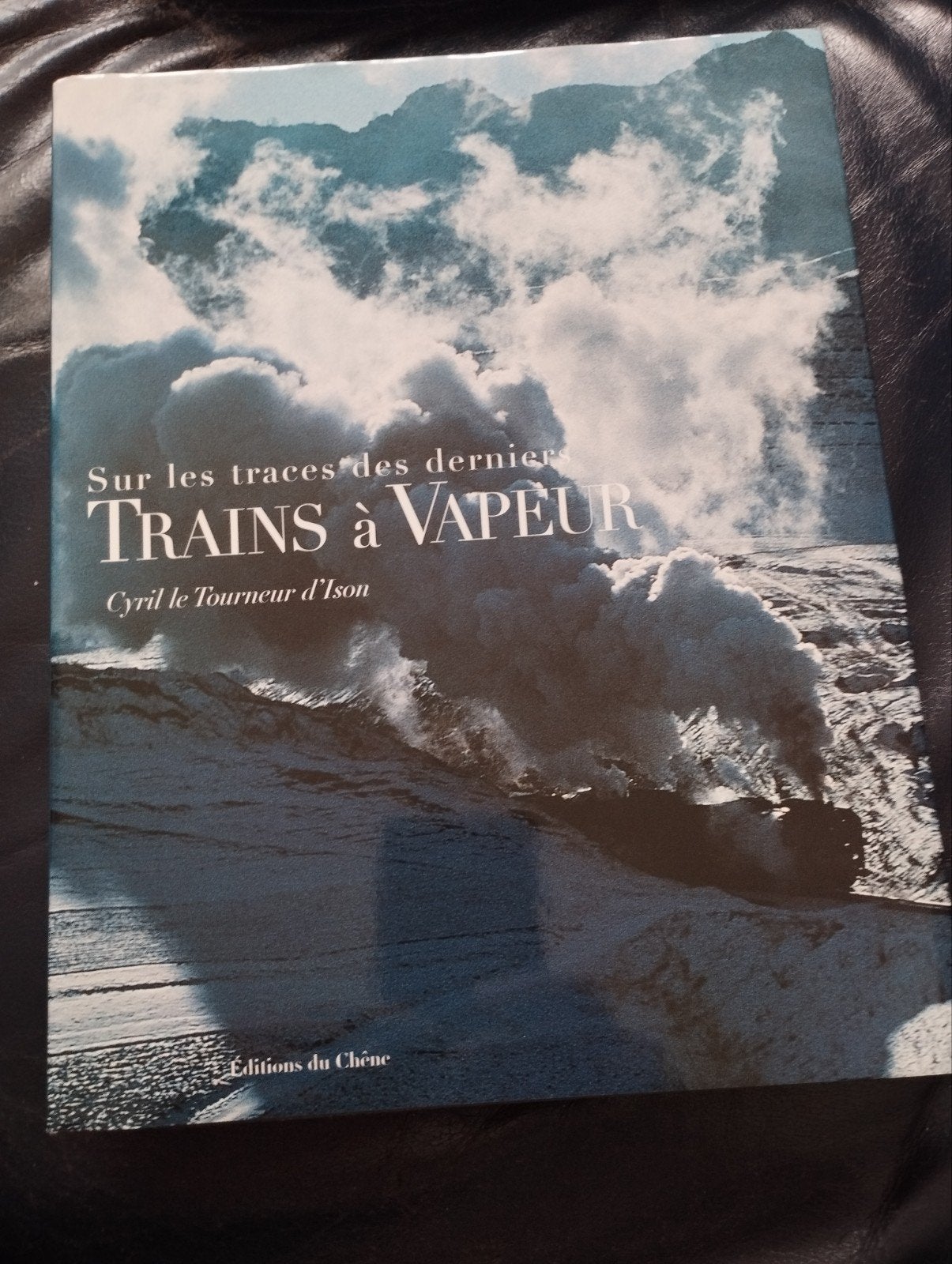Sur les traces des derniers trains à vapeur Cyril le Tourneu, Ophalen of Verzenden