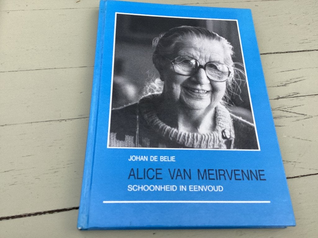Alice VAN MEIRVENNE. Schoonheid in eenvoud, Ophalen of Verzenden, Zo goed als nieuw, Kunst en Cultuur