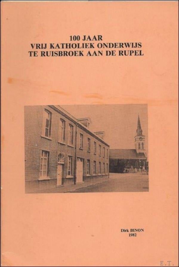 100 jaar Vrij Katholiek Onderwijs te Ruisbroek aan de Rupel, Binon Dirk, Ophalen of Verzenden, 20e eeuw of later, Gelezen