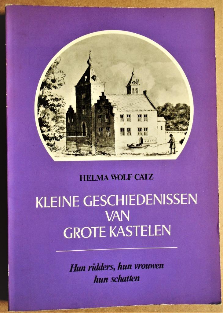Kleine geschiedenissen van Grote Kastelen - 1976 - (NL), Boeken, Gelezen, 14e eeuw of eerder, Ophalen of Verzenden, Helma Wolf-Catz
