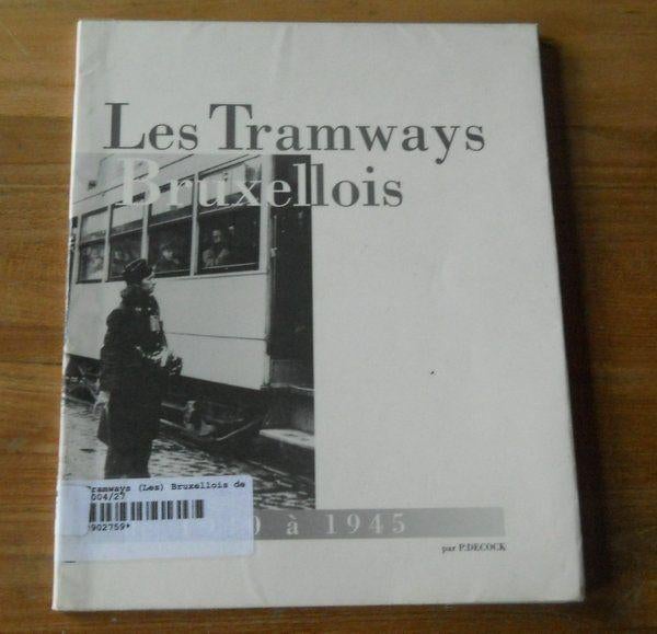 Les Tramways Bruxellois de 1940 à 1945  (Pierre Decock), Enlèvement ou Envoi, Utilisé, Tram