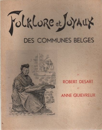 FOLKLORE et JOYAUX des communes belges-DESART et QUIEVREUX, Enlèvement ou Envoi, Comme neuf, Robert DESART et Anne QUIEVREUX, Architecture général
