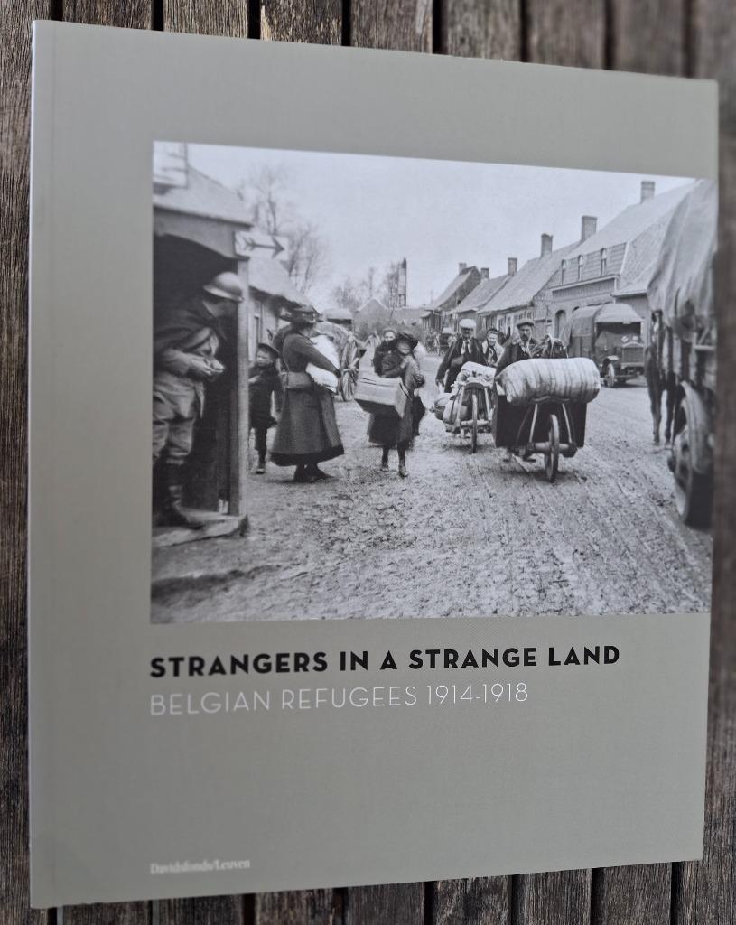 Strangers in a strange land: Belgian refugees 1914-1918 - Da, Enlèvement ou Envoi