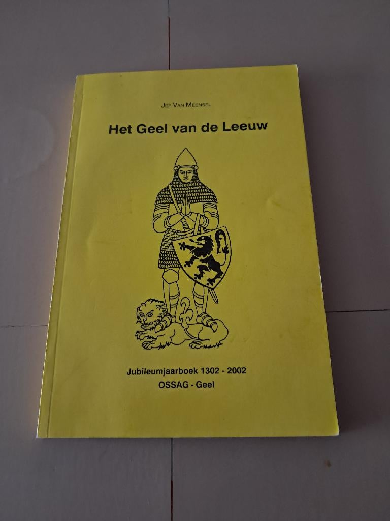 GEEL : Het Geel van de Leeuw / Jubileumjaarboek 1302 - 2002, Ophalen, 1980 tot heden, Antwerpen